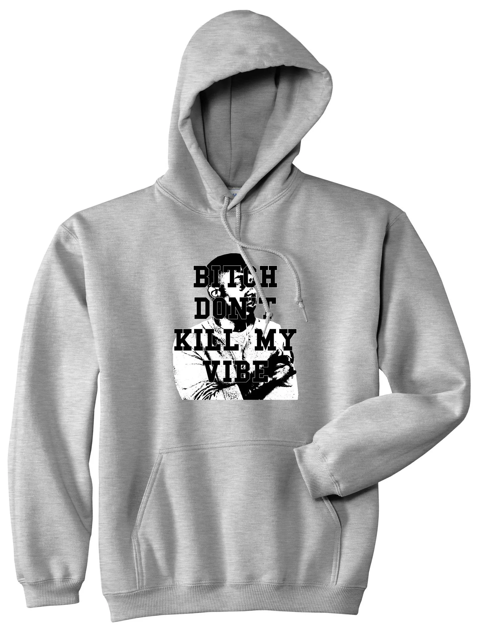 Bitch Don't Kill My Vibe Pullover Hoodie Hoody