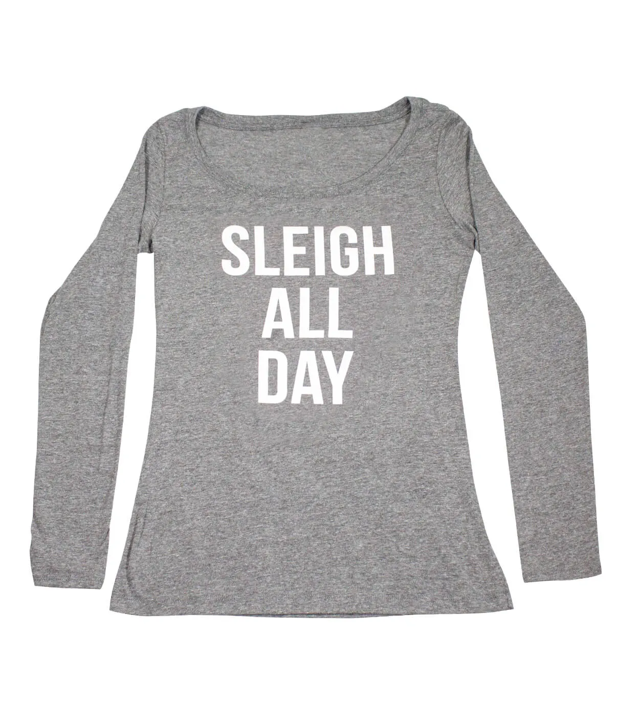 "Sleigh All Day" Long Sleeve